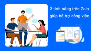 3 tính năng trên Zalo hỗ trợ làm việc nhóm, quản lý công việc dễ dàng