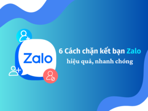 6 cách chặn kết bạn Zalo cực đơn giản, áp dụng ngay