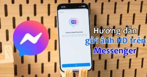 Hướng dẫn gửi ảnh HD trên Messenger chất lượng cao, rõ nét